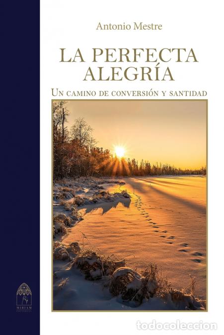 B&uuml;cher: La perfecta alegr&iacute;a. Camino de conversi&oacute;n y santidad - Antonio Mestre
