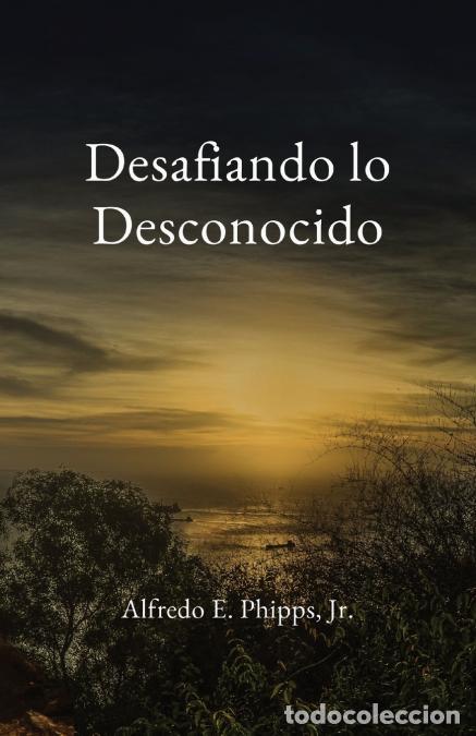 Libros: Desafiando lo Desconocido - Alfredo E Phipps - Foto 1