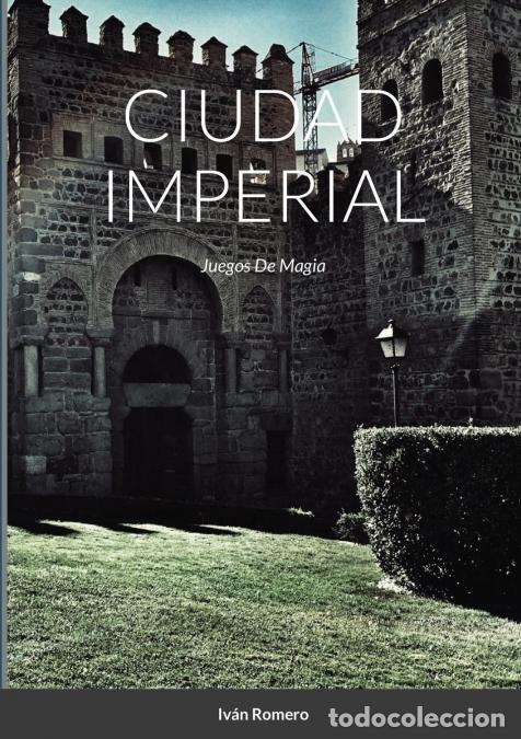 Libri: CIUDAD IMPERIAL - Juegos De Magia - Ivan Romero