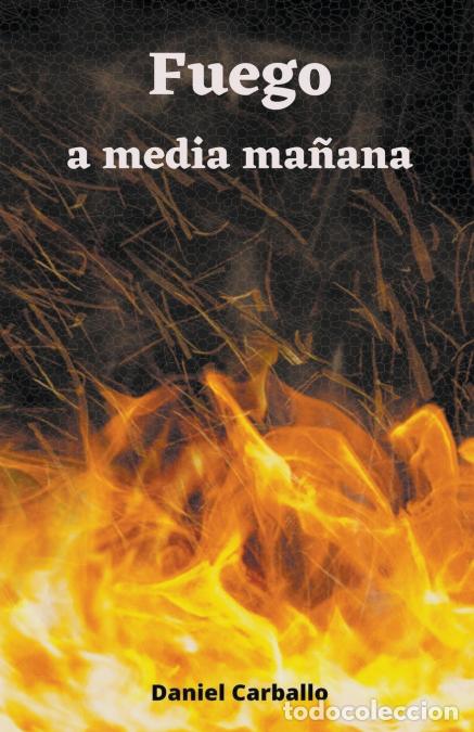 Libri: Fuego a media ma&ntilde;ana - Daniel Carballo
