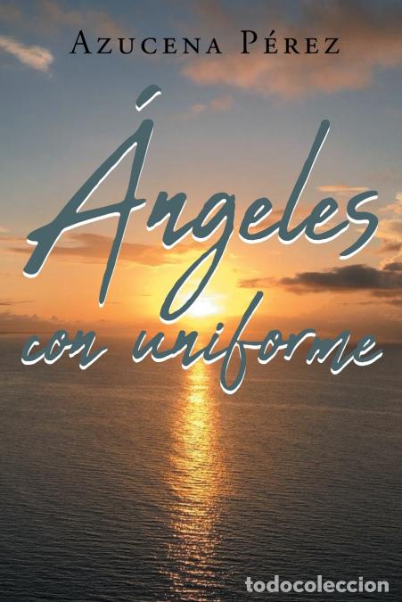 B&uuml;cher: &Aacute;ngeles Con Uniforme - Azucena P&eacute;rez