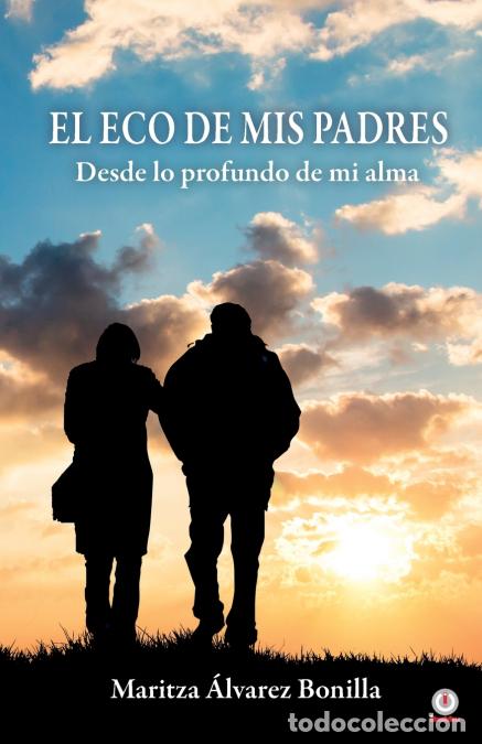 Libri: El eco de mis padres - Desde lo profundo de mi alma - Maritza &Aacute;lvarez Bonilla