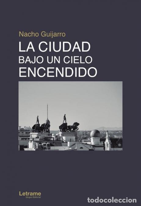 Libri: La ciudad bajo un cielo encendido - Nacho Guijarro