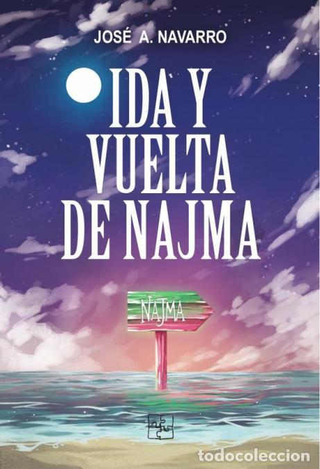 B&uuml;cher: Iday vuelta de Najma - Jos&eacute; Antonio Navarro P&eacute;rez