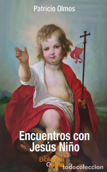 B&uuml;cher: Encuentros con Jes&uacute;s Ni&ntilde;o - Patricio Olmos