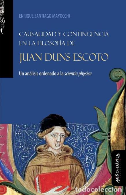 B&uuml;cher: Causalidad y contingencia en la filosof&iacute;a de Juan Duns Escoto - Un an&aacute;lisis ordenado a la scientia p