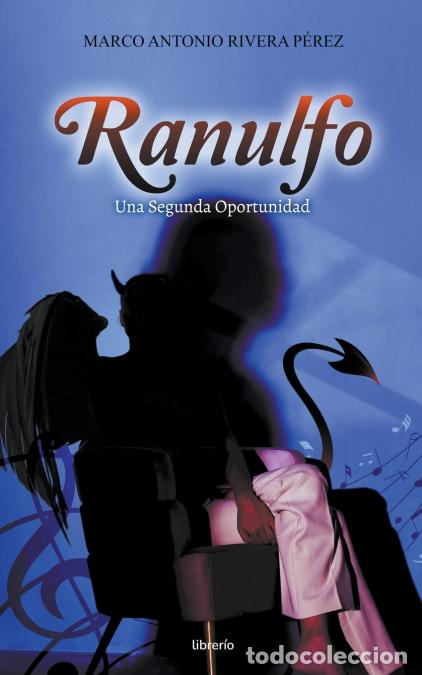 Libri: Ranulfo - Una Segunda Oportunidad - Marco Antonio Rivera P&eacute;rez