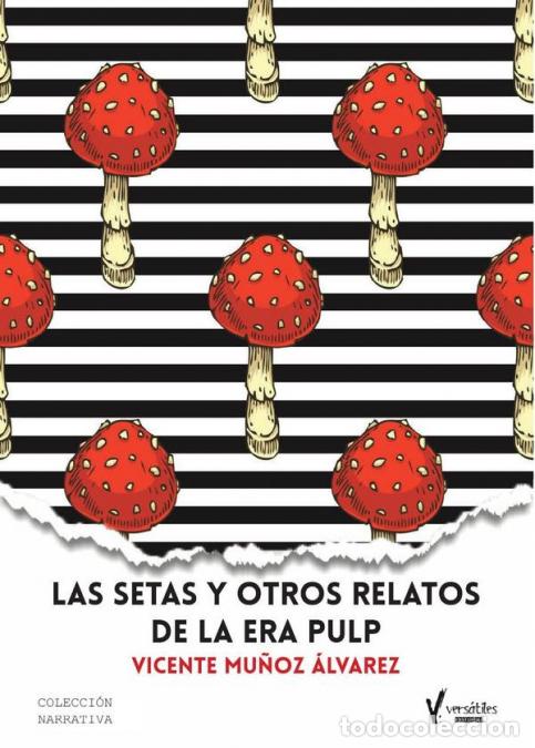 Libri: Las setas y otros relatos de la Era Pulp - Vicente Mu&ntilde;oz &Aacute;lvarez