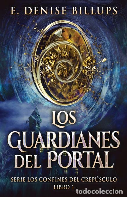B&uuml;cher: Los Guardianes del Portal - E. Denise Billups,Enrique Laurentin