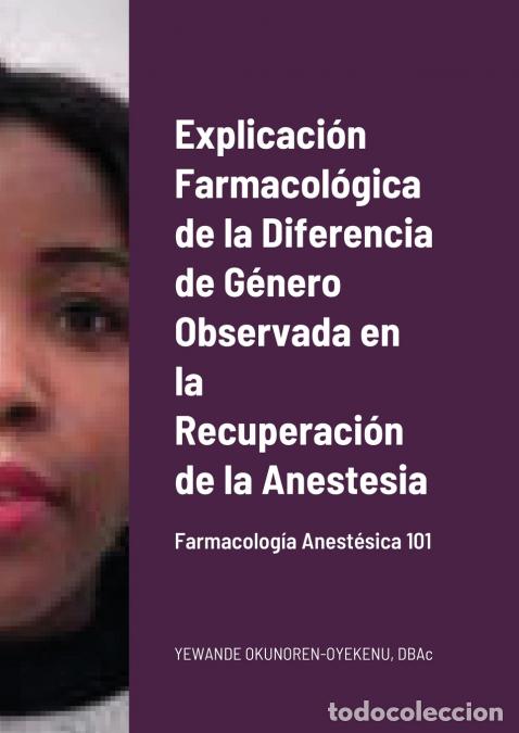 Libros: Explicaci&oacute;n Farmacol&oacute;gica de la Diferencia de G&eacute;nero Observada en la Recuperaci&oacute;n de la Anestesia -