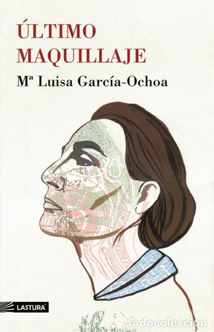 Libri: &Uacute;ltimo maquillaje - MAR&Iacute;A LUISA GARC&Iacute;A-OCHOA,MAR&Iacute;A LUISA GARC&Iacute;A-OCHOA