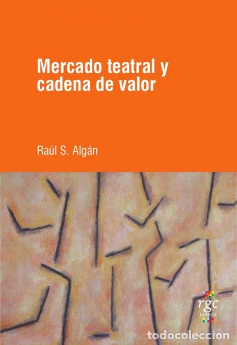 Libros: Mercado teatral y cadena de valor - Ra&uacute;l Santiago Alg&aacute;n