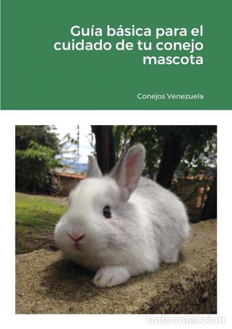 Livres: Gu&iacute;a b&aacute;sica para el cuidado de tu conejo mascota - 2020 - Conejos Venezuela