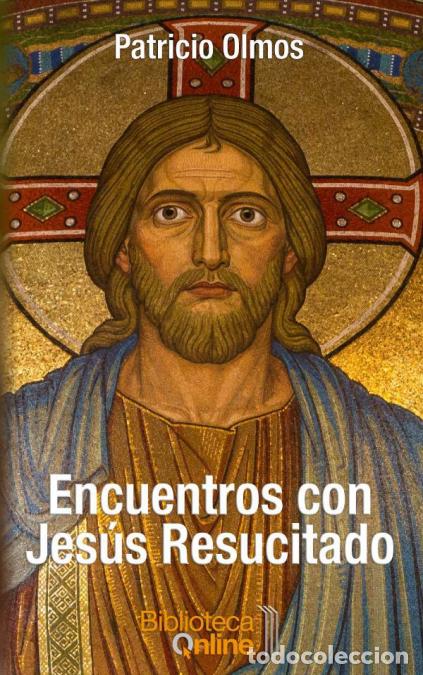 books: Encuentros con Jes&uacute;s Resucitado - Patricio Olmos
