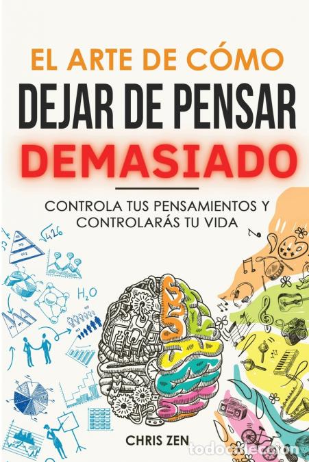 books: El Arte de Como Dejar de Pensar Demasiado - Gu&iacute;a de Ejercicios y T&eacute;cnicas para Aliviar la Ansiedad y