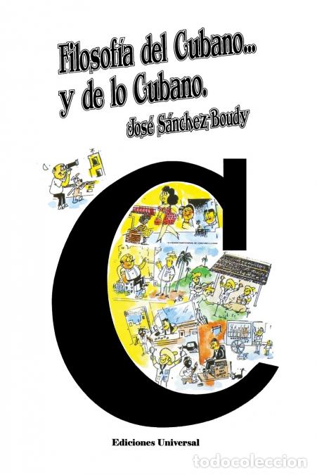 Libri: FILOSOF&Iacute;A DEL CUBANO Y DE LO CUBANO - Ensayo de interpretaci&oacute;n de lo cubano - Jos&eacute; S&aacute;nchez-Boudy