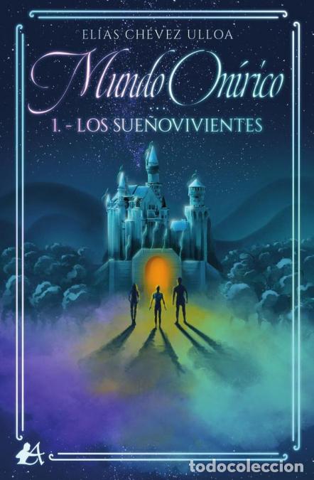 Livres: Mundo on&iacute;rico - I. Los sue&ntilde;ovivientes - El&iacute;as Ch&eacute;vez Ulloa
