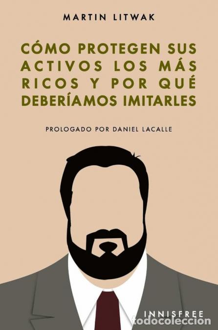 B&uuml;cher: C&oacute;mo protegen sus activos los mas ricos: y por qu&eacute; deber&iacute;amos imitarlos - MART&Iacute;N LITWAK