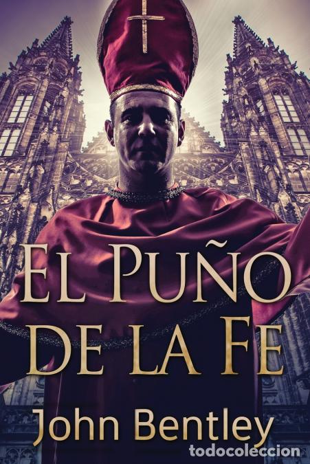 Libri: El Pu&ntilde;o de la Fe - John Bentley,Enrique Laurentin