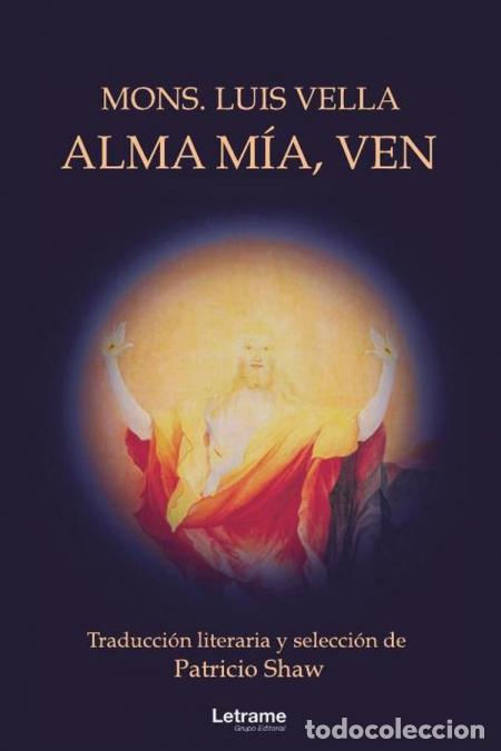Livros: Alma m&iacute;a, ven - MonsLuis Vella,Mons. Luis Vella