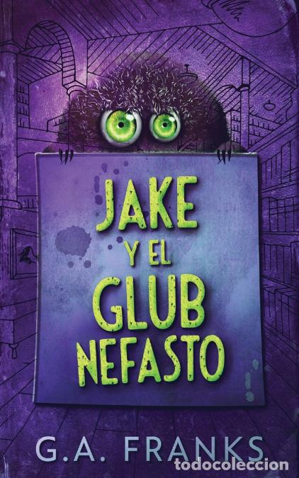B&uuml;cher: Jake y El Glub Nefasto - G.AFranks,Gabriela Real,G.A. Franks
