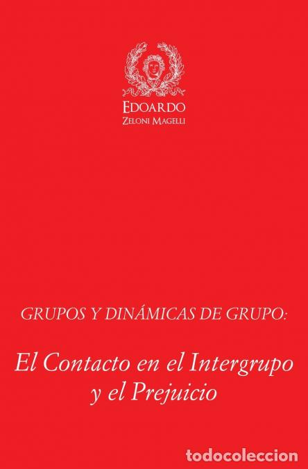 B&uuml;cher: Grupos y Din&aacute;micas de Grupo - El Contacto en el Intergrupo y el Prejuicio - Edoardo Zeloni Magelli