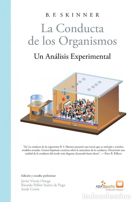 Libri: La conducta de los organismos - BFSkinner,Javier Virues-Ortega,B. F. Skinner