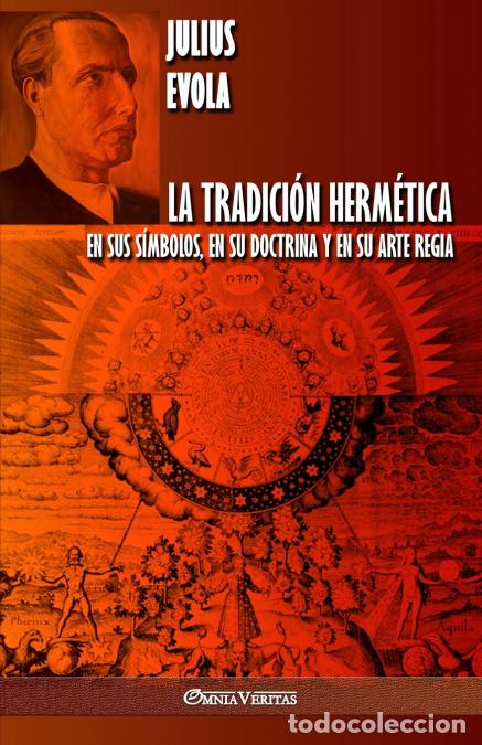 Libri: La Tradici&oacute;n Herm&eacute;tica - En sus s&iacute;mbolos, en su doctrina y en su Arte Regia - Julius Evola