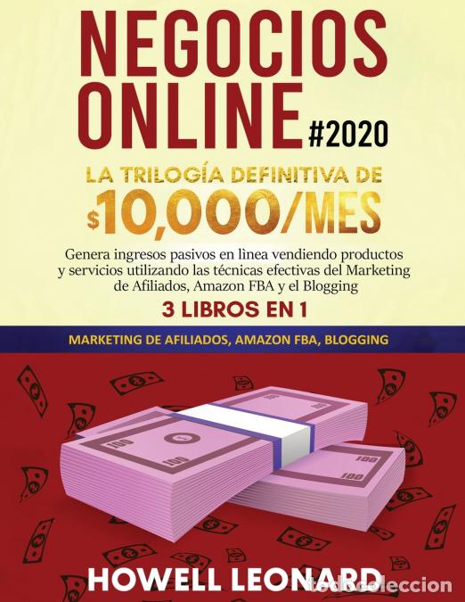 books: Negocios Online #2020 - La Trilog&iacute;a Definitiva de $10,000/mes Genera ingresos pasivos en l&igrave;nea vendi