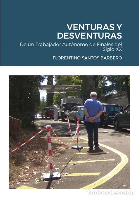 books: VENTURAS Y DESVENTURAS - de un trabajador aut&oacute;nomo de finales del siglo XX - Florentino Santos Barbe