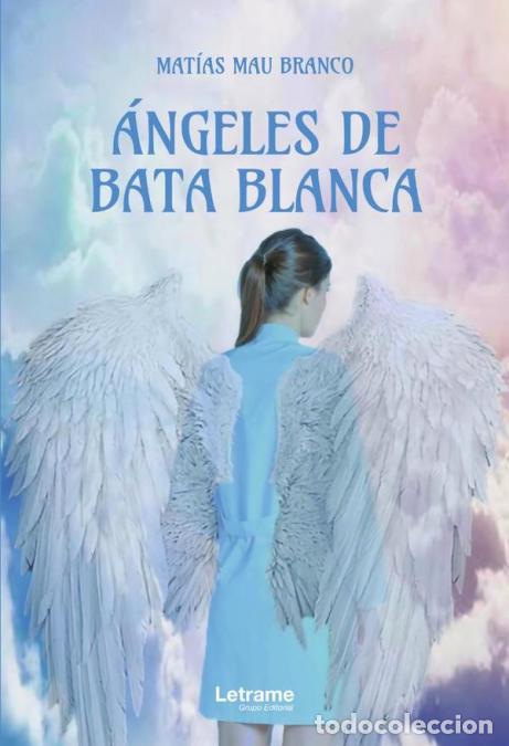 Libri: &Aacute;ngeles de bata blanca - Mat&iacute;as Mau Branco