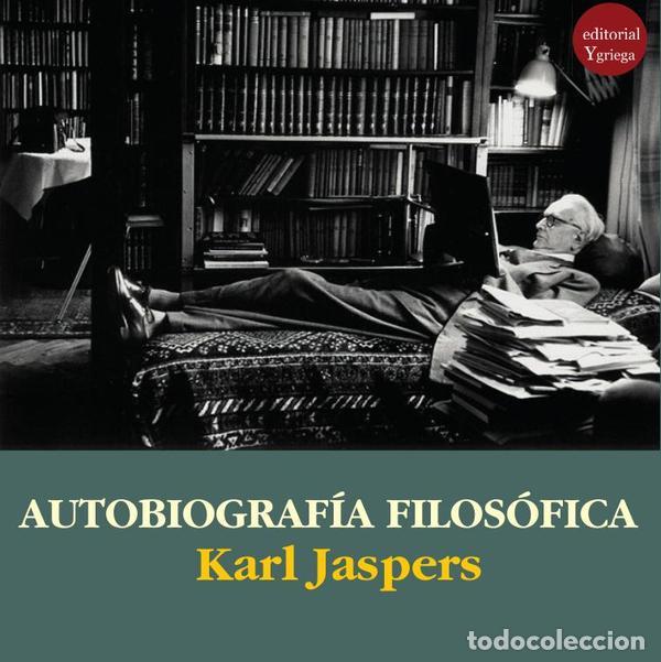Libri: Autobiograf&iacute;a filos&oacute;fica - Karl Jaspers,Carlos D&Iacute;AZ HERNANDEZ,Karl Jaspers