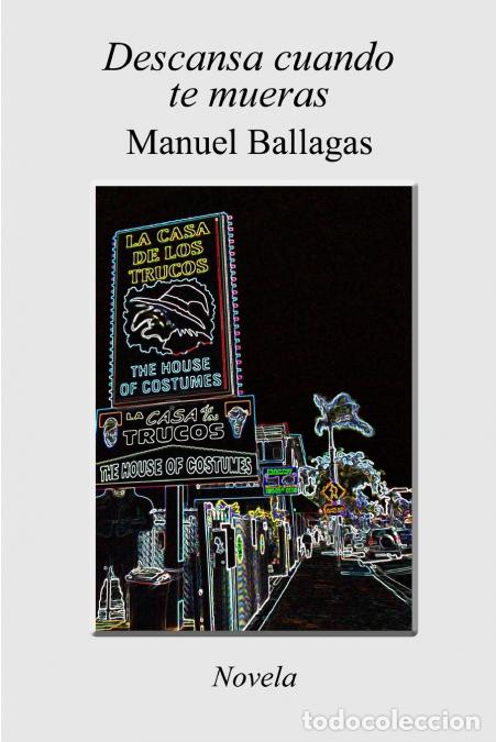 Libri: Descansa cuando te mueras - Novela - Manuel Ballagas