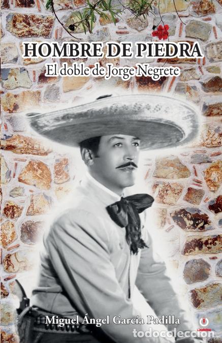 Libri: Hombre de piedra - El doble de Jorge Negrete - Miguel &Aacute;ngel Garc&iacute;a Padilla