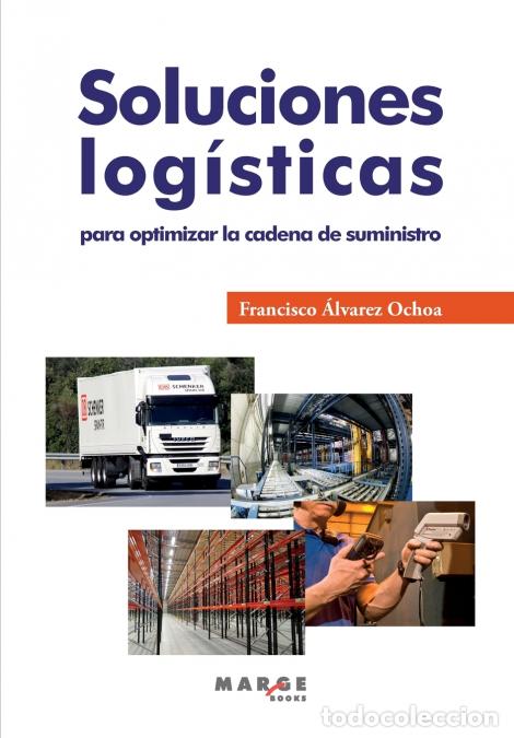Libros: Soluciones log&iacute;sticas para optimizar la cadena de suministro - Francisco &Aacute;lvarez Ochoa