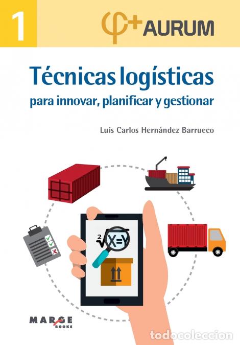 Libros: T&eacute;cnicas log&iacute;sticas para innovar, planificar y gestionar - Luis Carlos Hern&aacute;ndez Barrueco