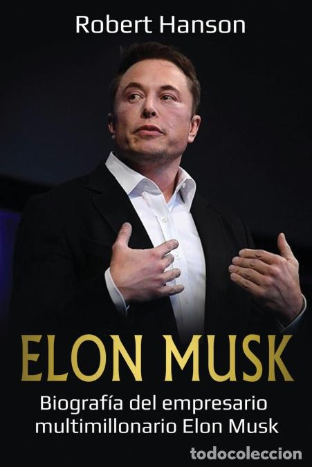 Libri: Elon Musk - Biograf&iacute;a del empresario multimillonario Elon Musk - Robert Hanson