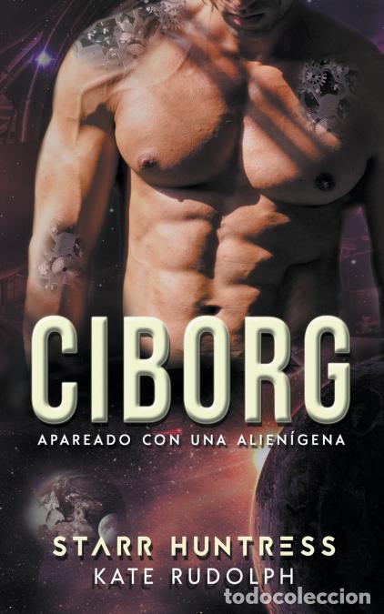 Libri: Ciborg - Apareado con una Alien&iacute;gena - Kate Rudolph