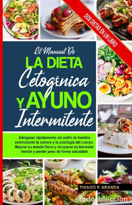 B&uuml;cher: MANUAL DE LA DIETA CETOG&Eacute;NICA Y EL AYUNO INTERMITENTE - Mejorar Su Estado F&iacute;sico Y Recuperar Su Bien