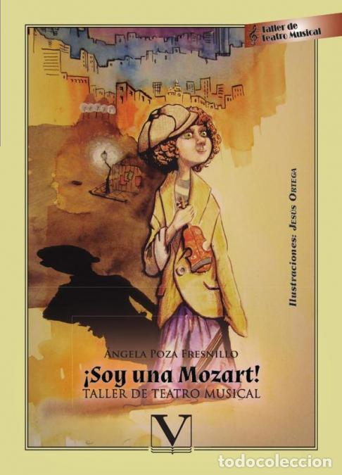 Livros: &iexcl;Soy una Mozart! - Taller de teatro musical - &Aacute;ngela Poza Fresnillo,Jes&uacute;s Ortega