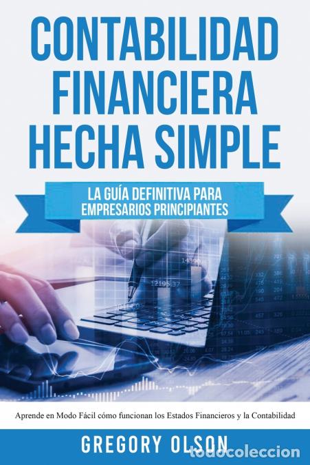 books: Contabilidad Financiera Hecha Simple - La gu&iacute;a definitiva para empresarios principiantes. Aprende en
