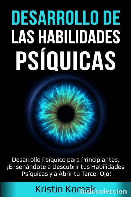 Libri: Desarrollo de las Habilidades Ps&iacute;quicas - Desarrollo Ps&iacute;quico para Principiantes, &iexcl;Ense&ntilde;&aacute;ndote a Des