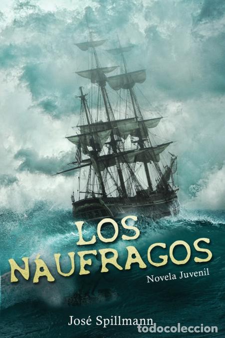 Libri: Los N&aacute;ufragos - Novela Juvenil - Jos&eacute; Spillmann