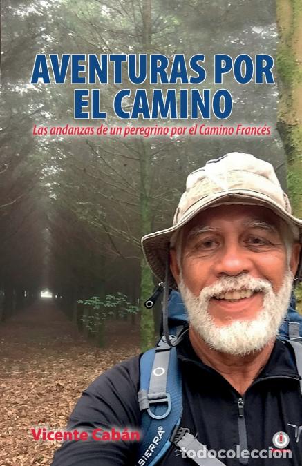 Livres: Aventuras por el camino - Las andanzas de un peregrino por el Camino Franc&eacute;s - Vicente Cab&aacute;n