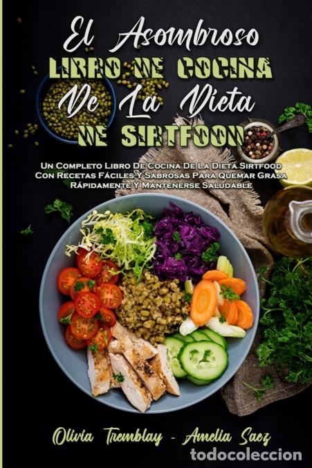 Libri: El Asombroso Libro De Cocina De La Dieta De Sirtfood - Un Completo Libro De Cocina De La Dieta Sirtf