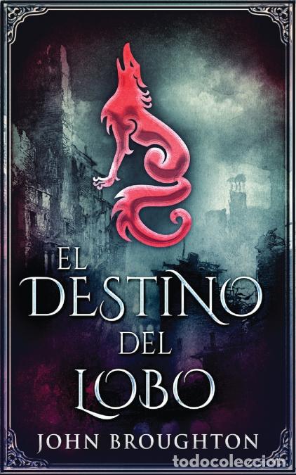 Libri: El Destino Del Lobo - John Broughton,Cecilia Piccinini