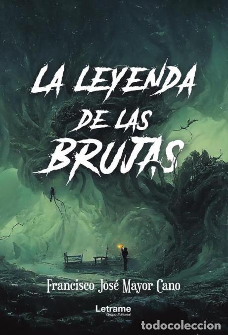 Livres: La leyenda de las brujas - Francisco Jos&eacute; Mayor Cano,Francisco Jos&eacute; Mayor Cano