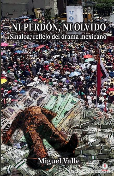 B&uuml;cher: No perd&oacute;n, ni olvido - Sinaloa, reflejo del drama mexicano - Miguel Valle
