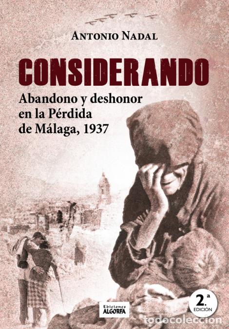 Livros: Considerando abandono y deshonor perdida de malaga 1937 - Antonio Nadal