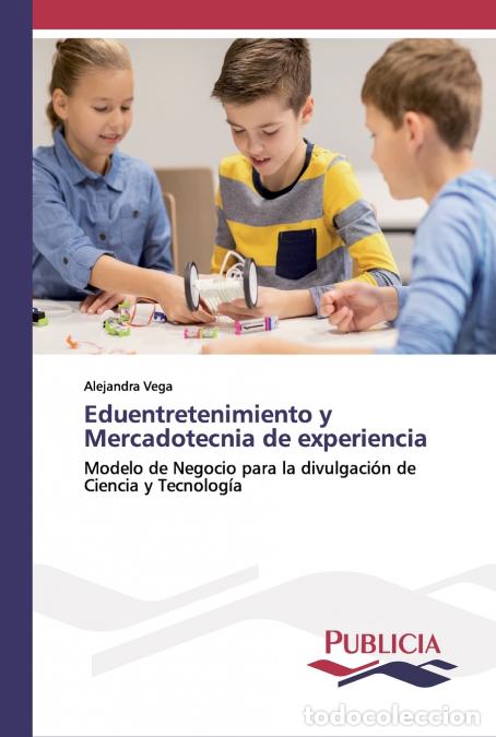Libri: Eduentretenimiento y Mercadotecnia de experiencia - Alejandra Vega